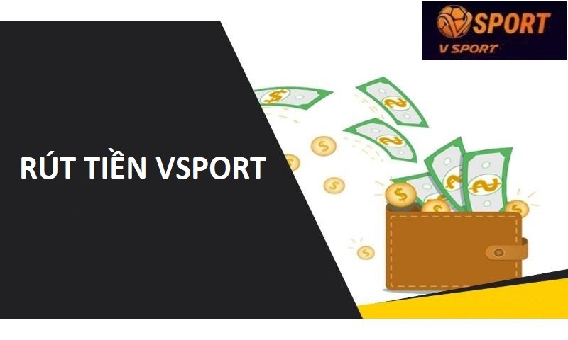 Giải đáp về rút tiền Vsport.